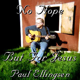 "No Hope but for Jesus" Paul Ellingsen 1999